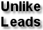 Unlike Leads